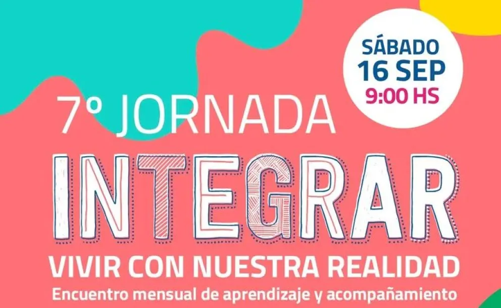 Llega a la ciudad la 7° Jornada Integrar "Vivir con nuestra realidad"